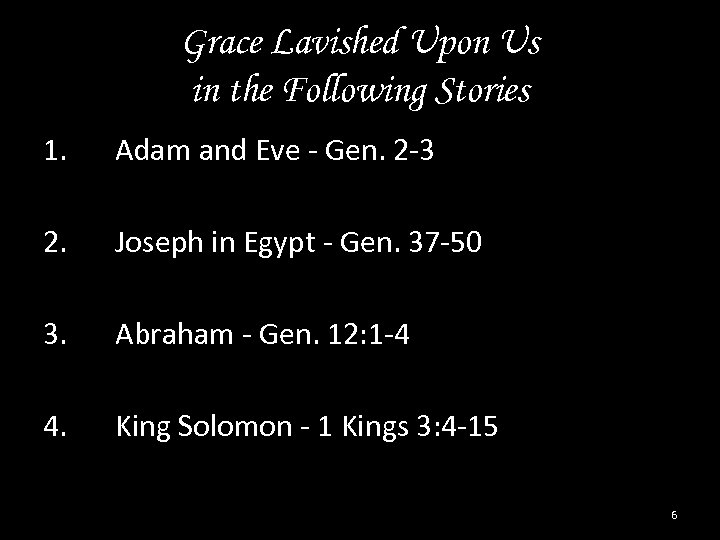 Grace Lavished Upon Us in the Following Stories 1. Adam and Eve - Gen.