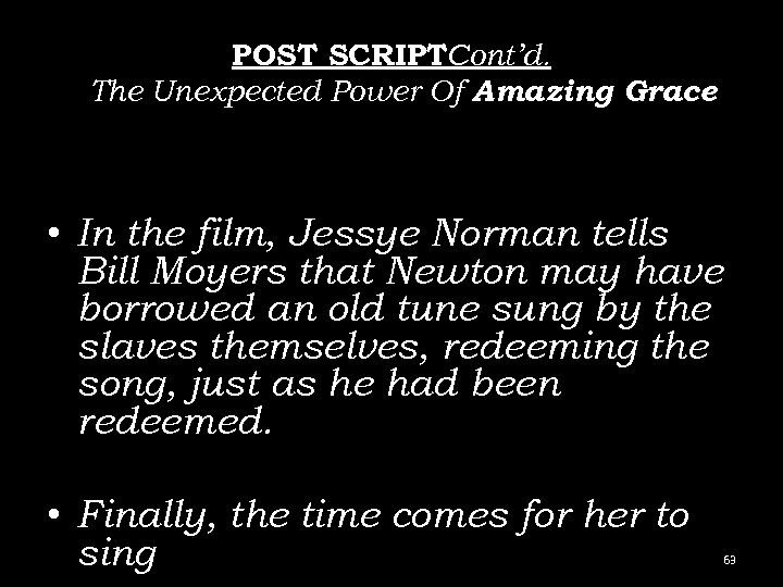 POST SCRIPTCont’d. The Unexpected Power Of Amazing Grace • In the film, Jessye Norman