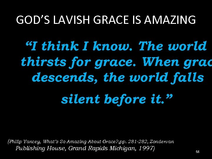 GOD’S LAVISH GRACE IS AMAZING “I think I know. The world thirsts for grace.