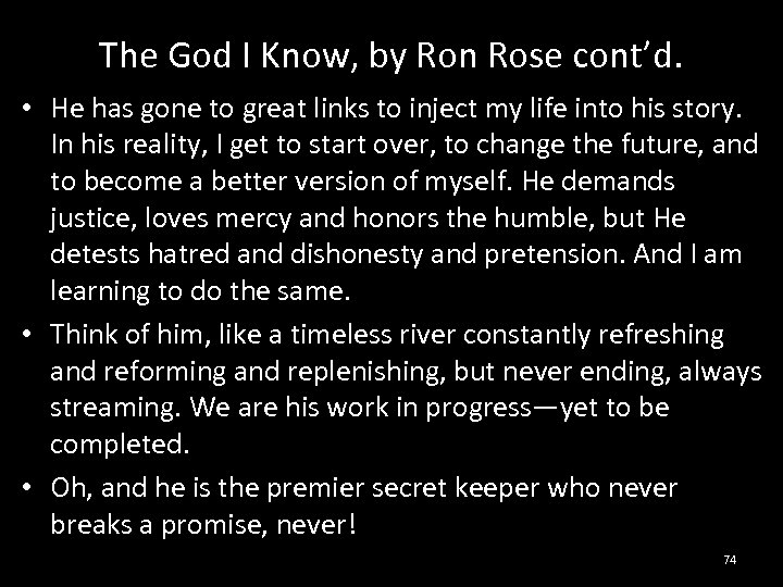 The God I Know, by Ron Rose cont’d. • He has gone to great