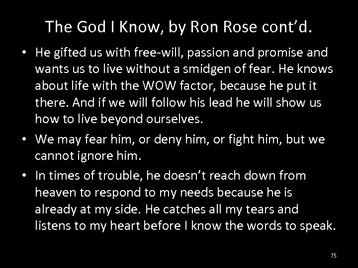 The God I Know, by Ron Rose cont’d. • He gifted us with free-will,