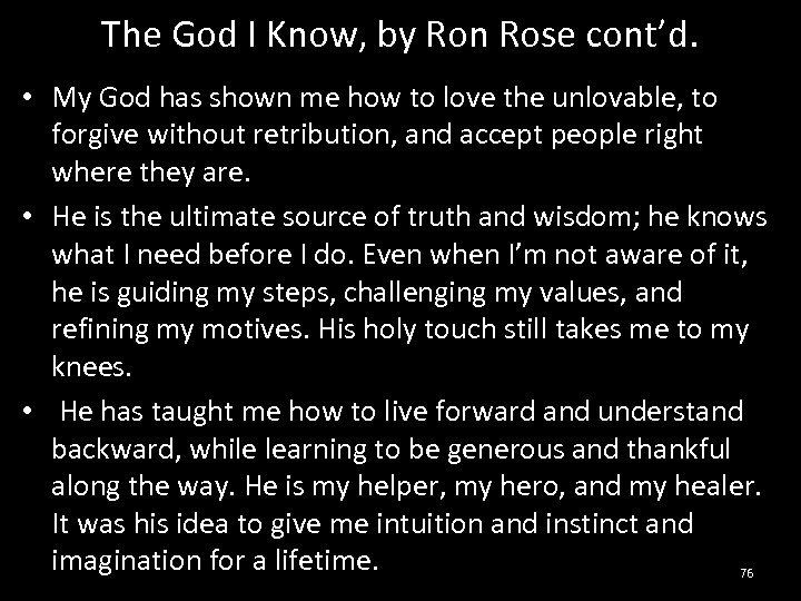 The God I Know, by Ron Rose cont’d. • My God has shown me