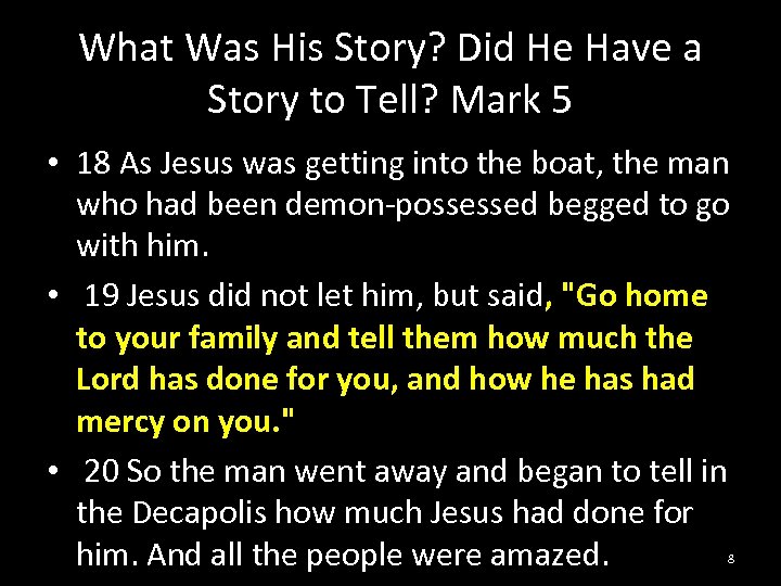 What Was His Story? Did He Have a Story to Tell? Mark 5 •