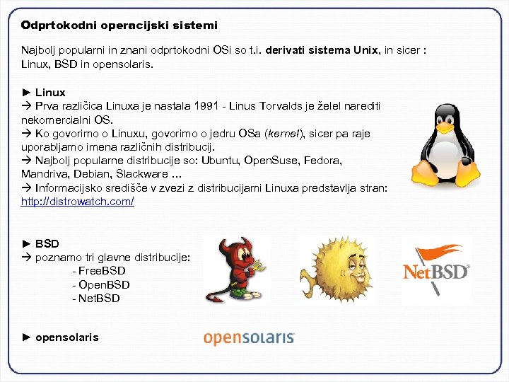 Odprtokodni operacijski sistemi Najbolj popularni in znani odprtokodni OSi so t. i. derivati sistema