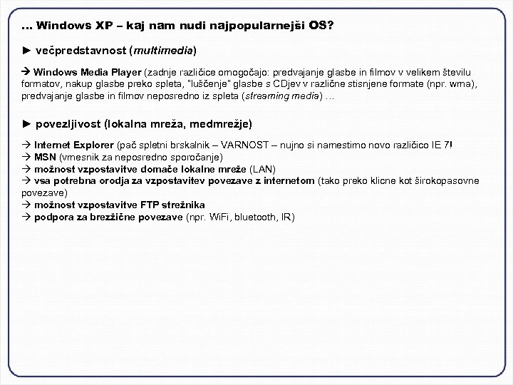 … Windows XP – kaj nam nudi najpopularnejši OS? ► večpredstavnost (multimedia) Windows Media
