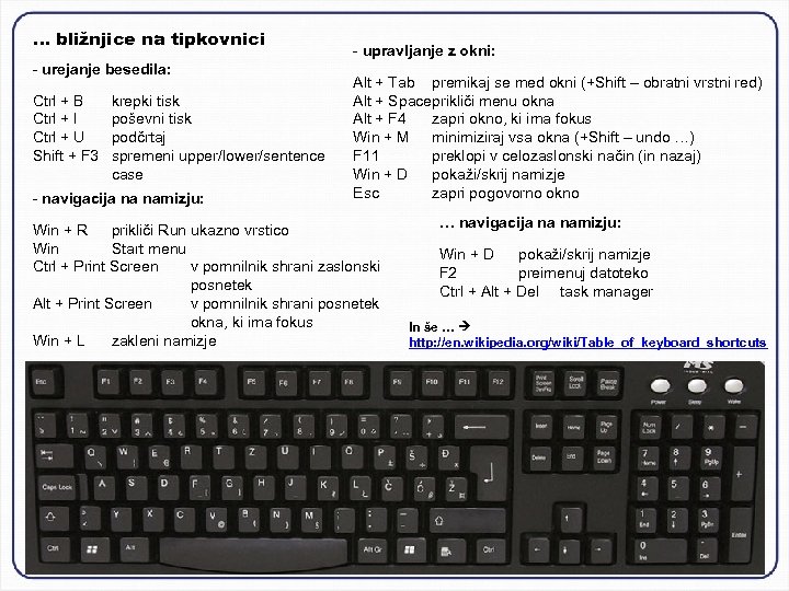 … bližnjice na tipkovnici - urejanje besedila: Ctrl + B Ctrl + I Ctrl
