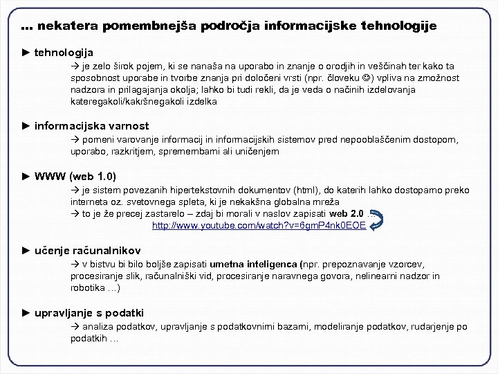 … nekatera pomembnejša področja informacijske tehnologije ► tehnologija je zelo širok pojem, ki se