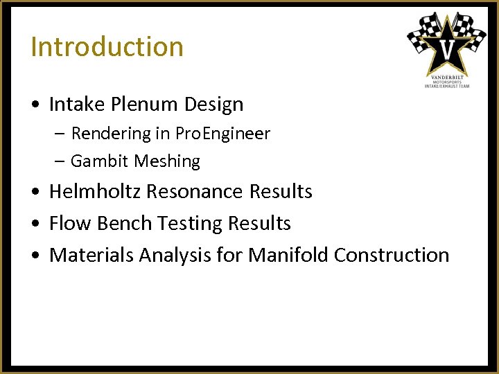 Introduction • Intake Plenum Design – Rendering in Pro. Engineer – Gambit Meshing •