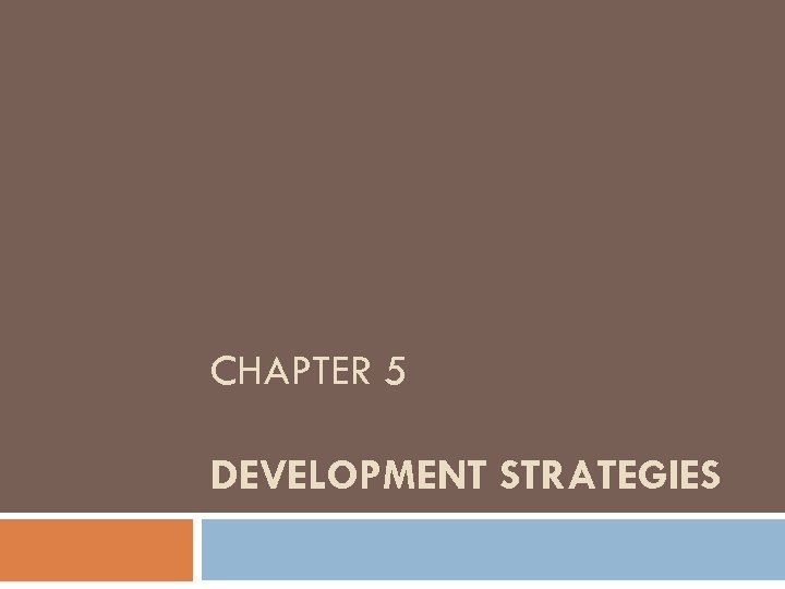 CHAPTER 5 DEVELOPMENT STRATEGIES 