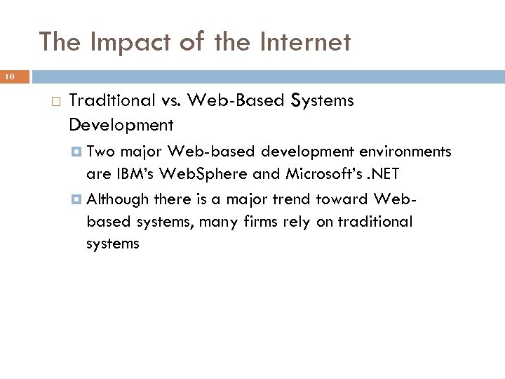 The Impact of the Internet 10 Traditional vs. Web-Based Systems Development Two major Web-based