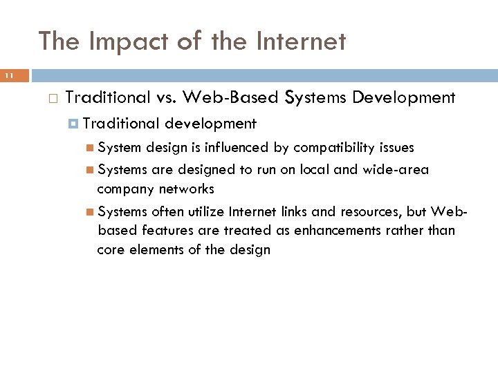 The Impact of the Internet 11 Traditional vs. Web-Based Systems Development Traditional System development
