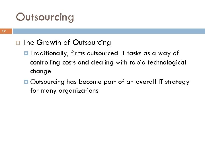 Outsourcing 17 The Growth of Outsourcing Traditionally, firms outsourced IT tasks as a way