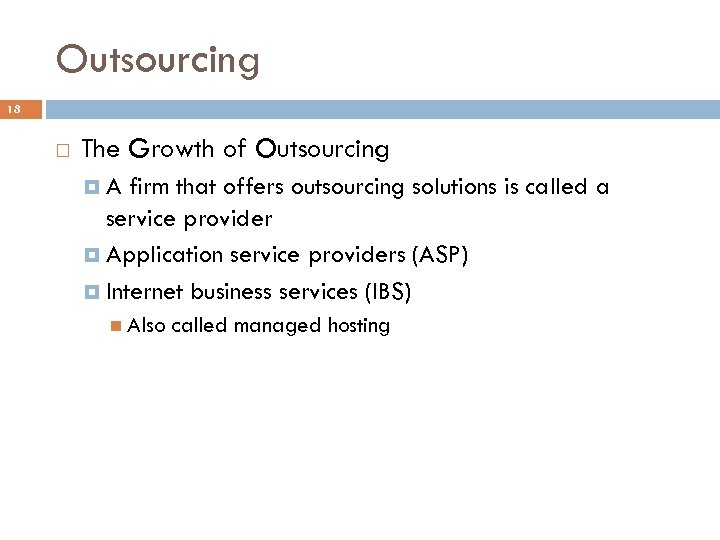 Outsourcing 18 The Growth of Outsourcing A firm that offers outsourcing solutions is called
