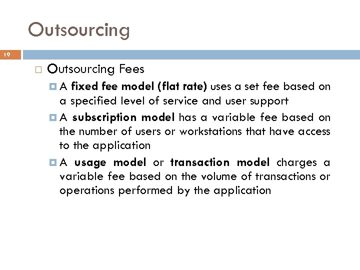 Outsourcing 19 Outsourcing Fees A fixed fee model (flat rate) uses a set fee