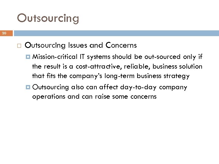 Outsourcing 20 Outsourcing Issues and Concerns Mission-critical IT systems should be out-sourced only if