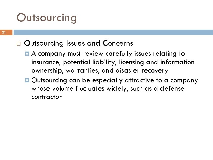 Outsourcing 21 Outsourcing Issues and Concerns A company must review carefully issues relating to