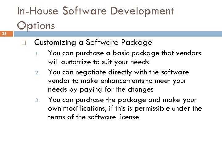 28 In-House Software Development Options Customizing a Software Package 1. 2. 3. You can