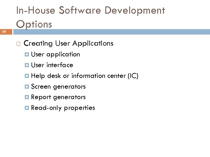 29 In-House Software Development Options Creating User Applications User application User interface Help desk