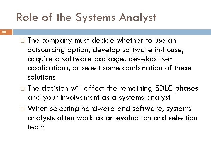 Role of the Systems Analyst 30 The company must decide whether to use an
