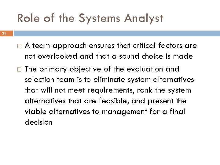 Role of the Systems Analyst 31 A team approach ensures that critical factors are