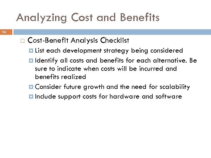 Analyzing Cost and Benefits 34 Cost-Benefit Analysis Checklist List each development strategy being considered