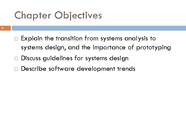 Chapter Objectives 4 Explain the transition from systems analysis to systems design, and the