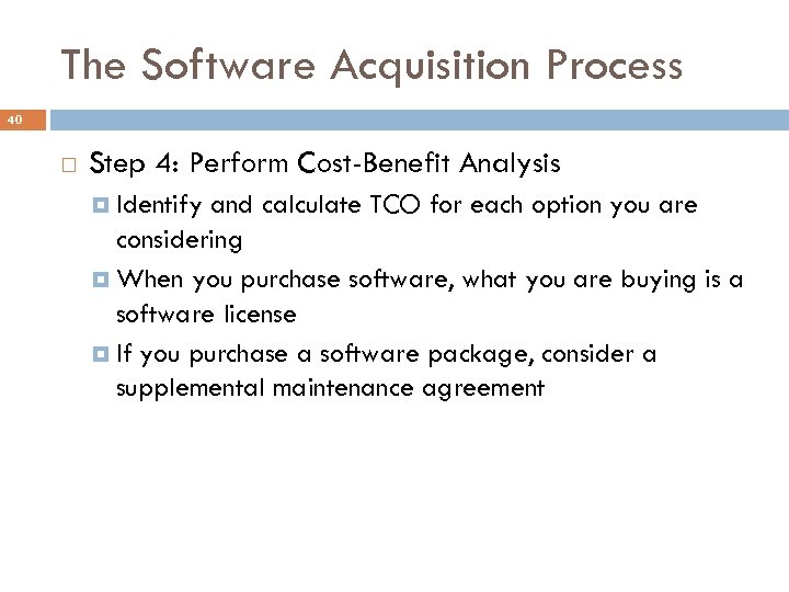 The Software Acquisition Process 40 Step 4: Perform Cost-Benefit Analysis Identify and calculate TCO