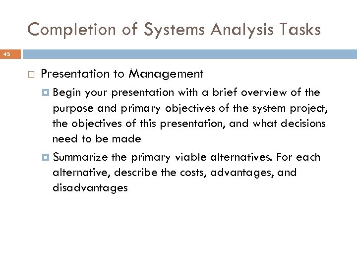 Completion of Systems Analysis Tasks 45 Presentation to Management Begin your presentation with a