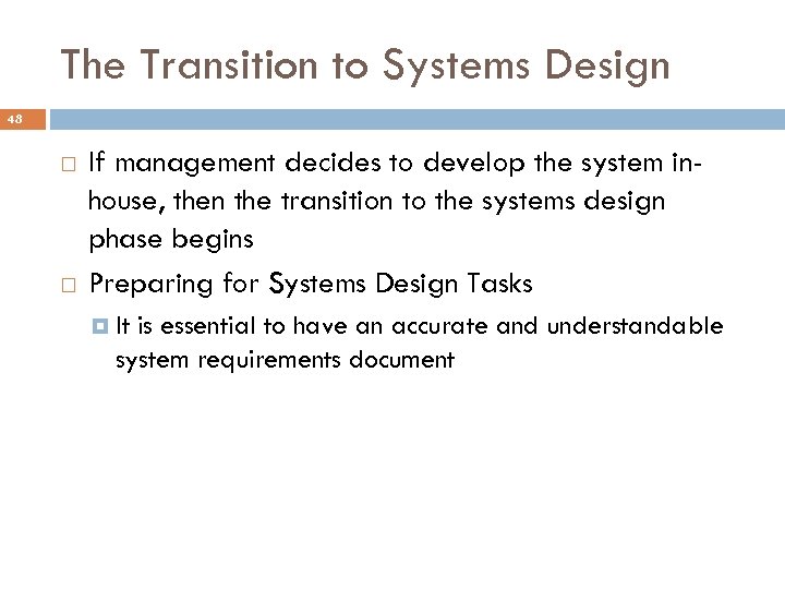 The Transition to Systems Design 48 If management decides to develop the system inhouse,
