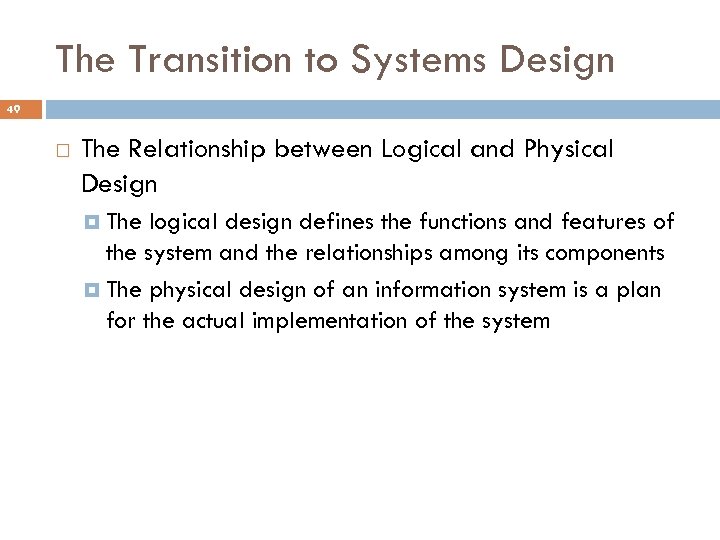 The Transition to Systems Design 49 The Relationship between Logical and Physical Design The