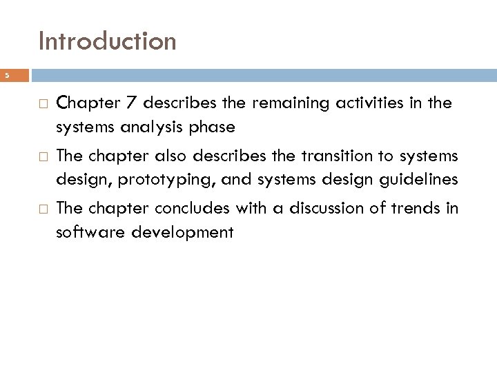 Introduction 5 Chapter 7 describes the remaining activities in the systems analysis phase The