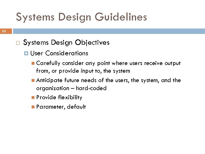 Systems Design Guidelines 52 Systems Design Objectives User Considerations Carefully consider any point where