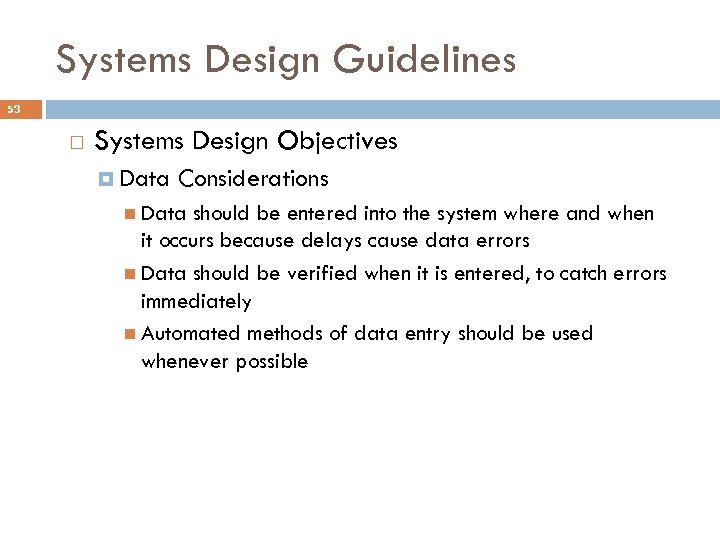 Systems Design Guidelines 53 Systems Design Objectives Data Considerations Data should be entered into