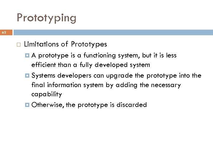 Prototyping 62 Limitations of Prototypes A prototype is a functioning system, but it is