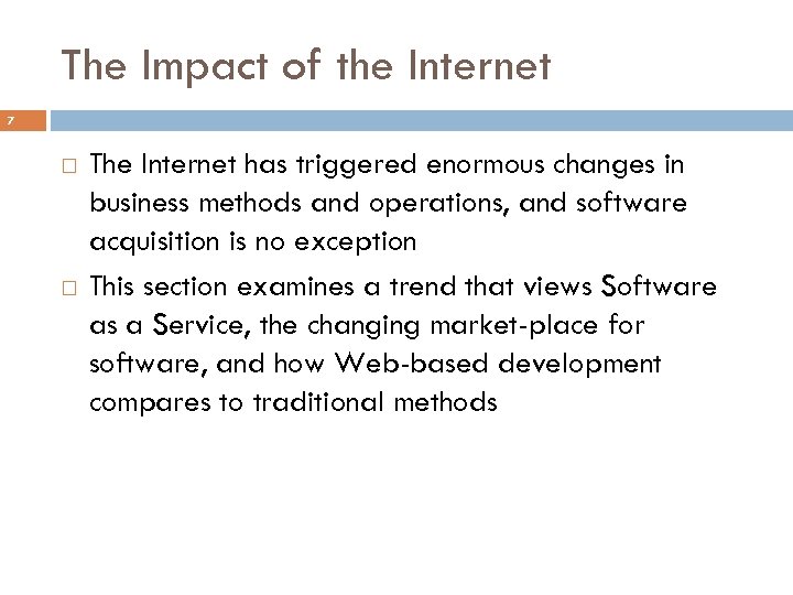 The Impact of the Internet 7 The Internet has triggered enormous changes in business