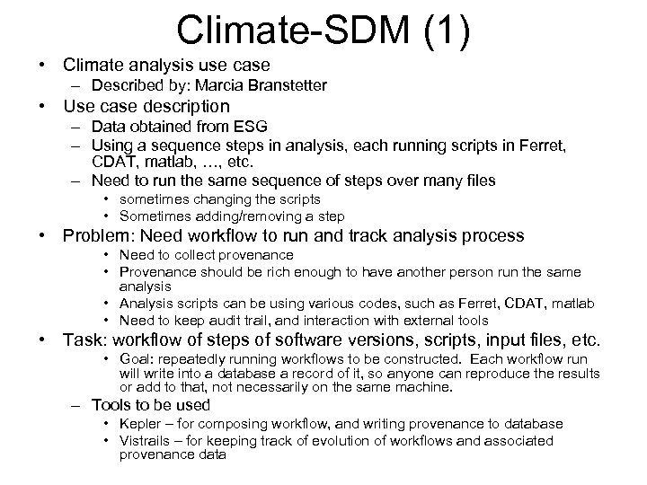 Climate-SDM (1) • Climate analysis use case – Described by: Marcia Branstetter • Use