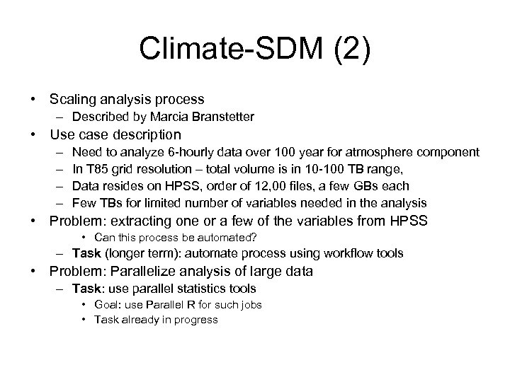 Climate-SDM (2) • Scaling analysis process – Described by Marcia Branstetter • Use case