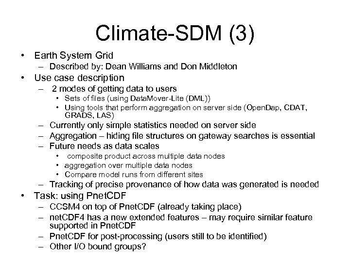 Climate-SDM (3) • Earth System Grid – Described by: Dean Williams and Don Middleton