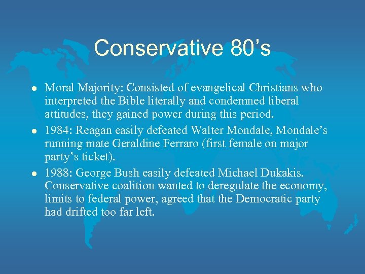 Conservative 80’s l l l Moral Majority: Consisted of evangelical Christians who interpreted the