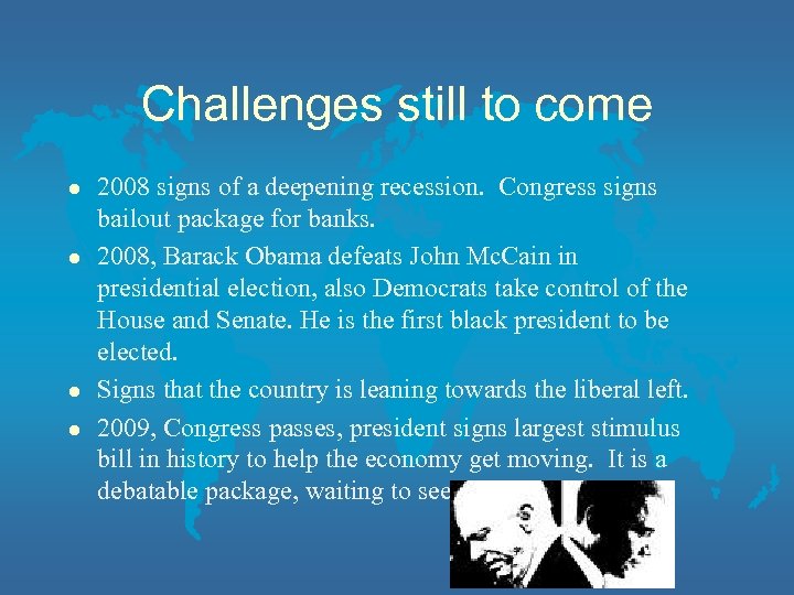 Challenges still to come l l 2008 signs of a deepening recession. Congress signs