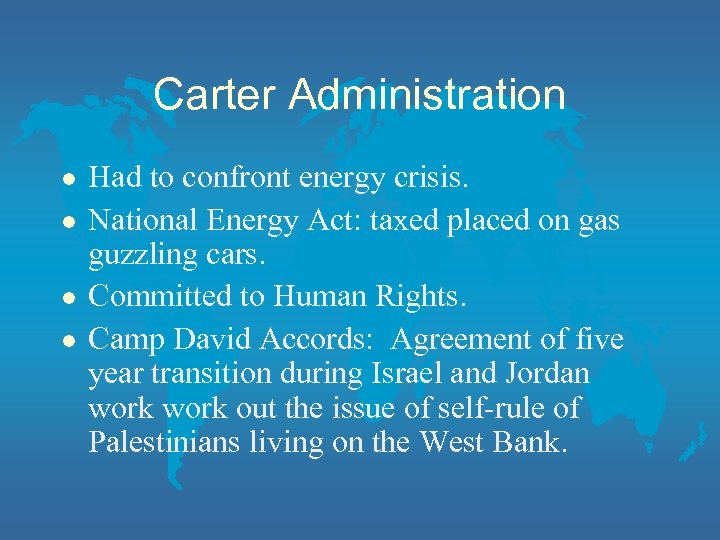 Carter Administration l l Had to confront energy crisis. National Energy Act: taxed placed
