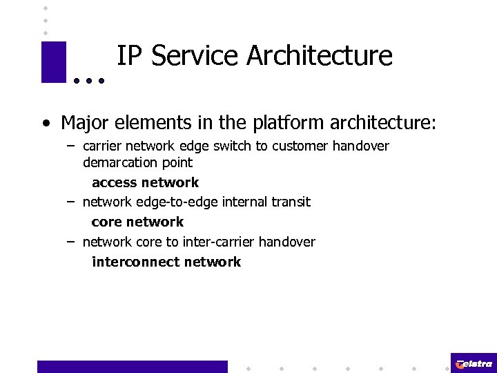 IP Service Architecture • Major elements in the platform architecture: – carrier network edge