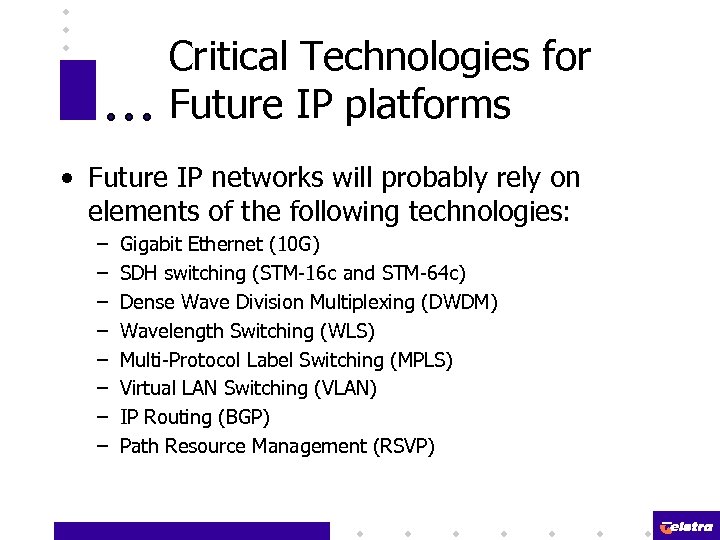 Critical Technologies for Future IP platforms • Future IP networks will probably rely on