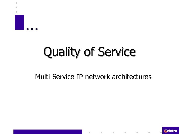 Quality of Service Multi-Service IP network architectures 