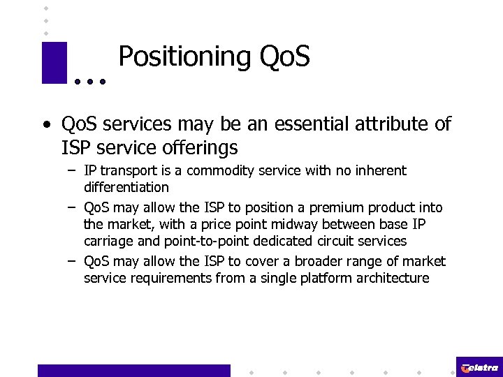 Positioning Qo. S • Qo. S services may be an essential attribute of ISP
