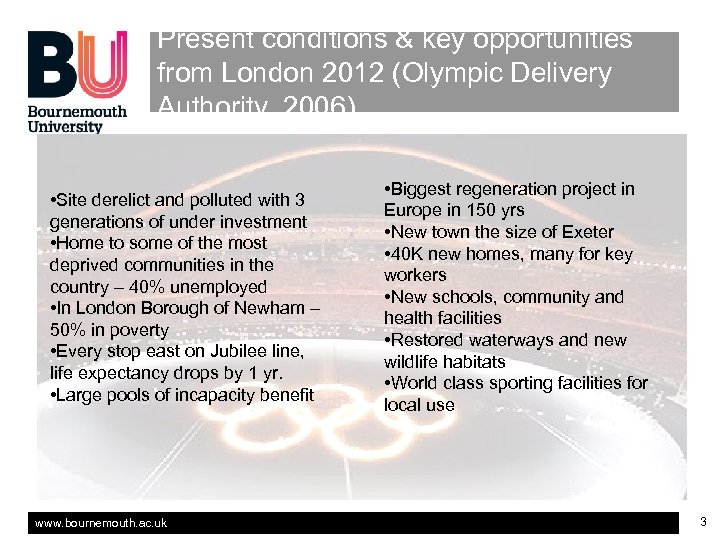 Present conditions & key opportunities from London 2012 (Olympic Delivery Authority, 2006) • Site