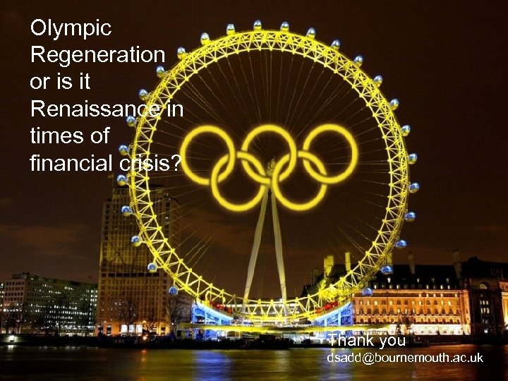 Olympic Regeneration or is it Renaissance in times of financial crisis? Thank you www.