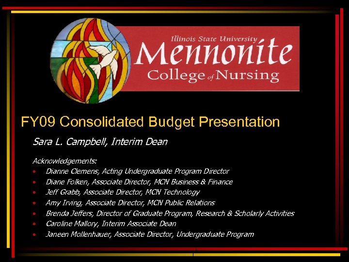 FY 09 Consolidated Budget Presentation Sara L. Campbell, Interim Dean Acknowledgements: • Dianne Clemens,