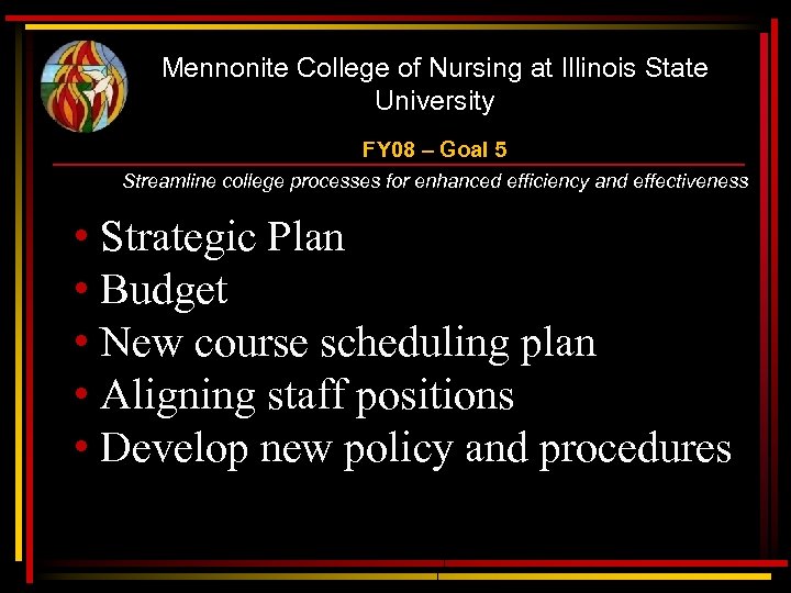 Mennonite College of Nursing at Illinois State University FY 08 – Goal 5 Streamline