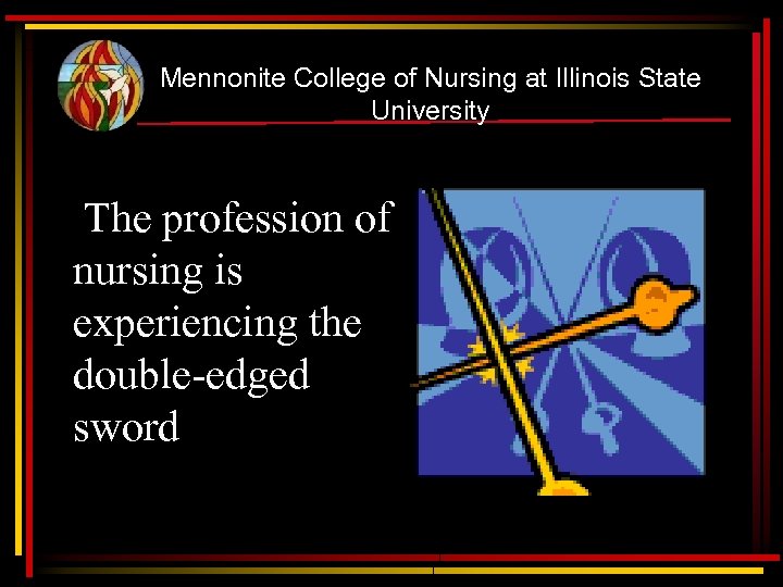 Mennonite College of Nursing at Illinois State University The profession of nursing is experiencing
